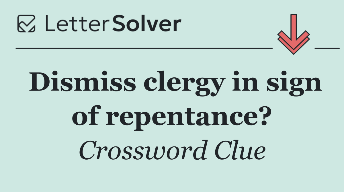 Dismiss clergy in sign of repentance?