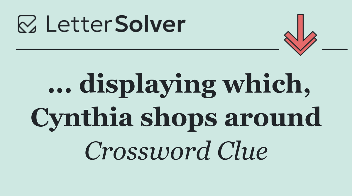... displaying which, Cynthia shops around