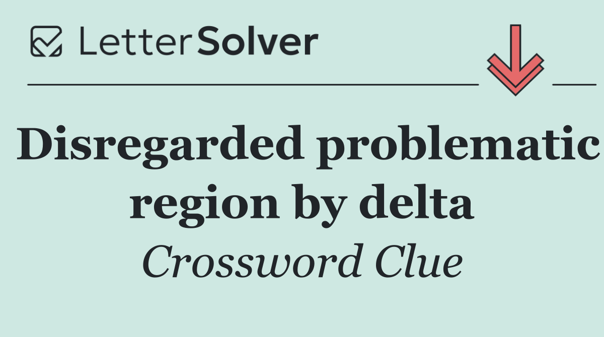 Disregarded problematic region by delta