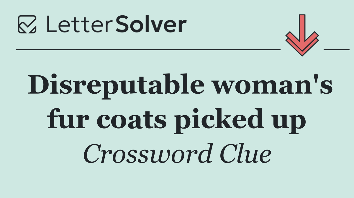 Disreputable woman's fur coats picked up