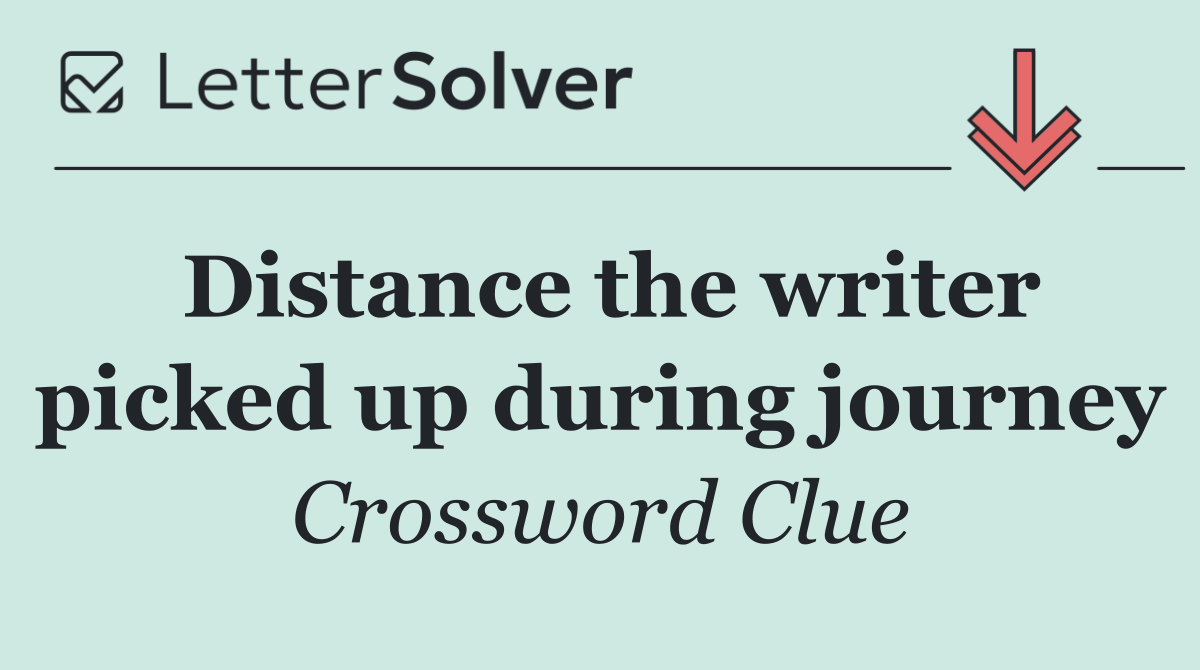 Distance the writer picked up during journey