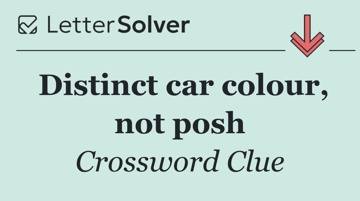 Distinct car colour, not posh