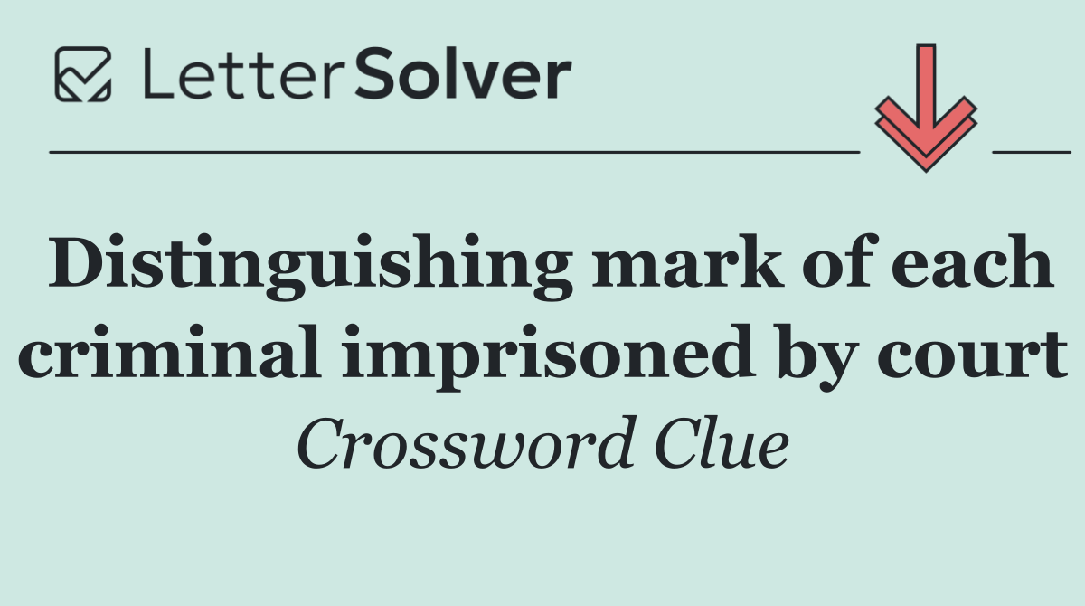 Distinguishing mark of each criminal imprisoned by court