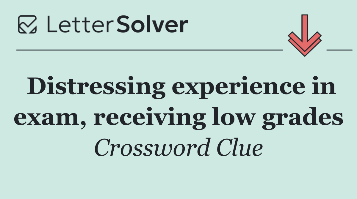 Distressing experience in exam, receiving low grades