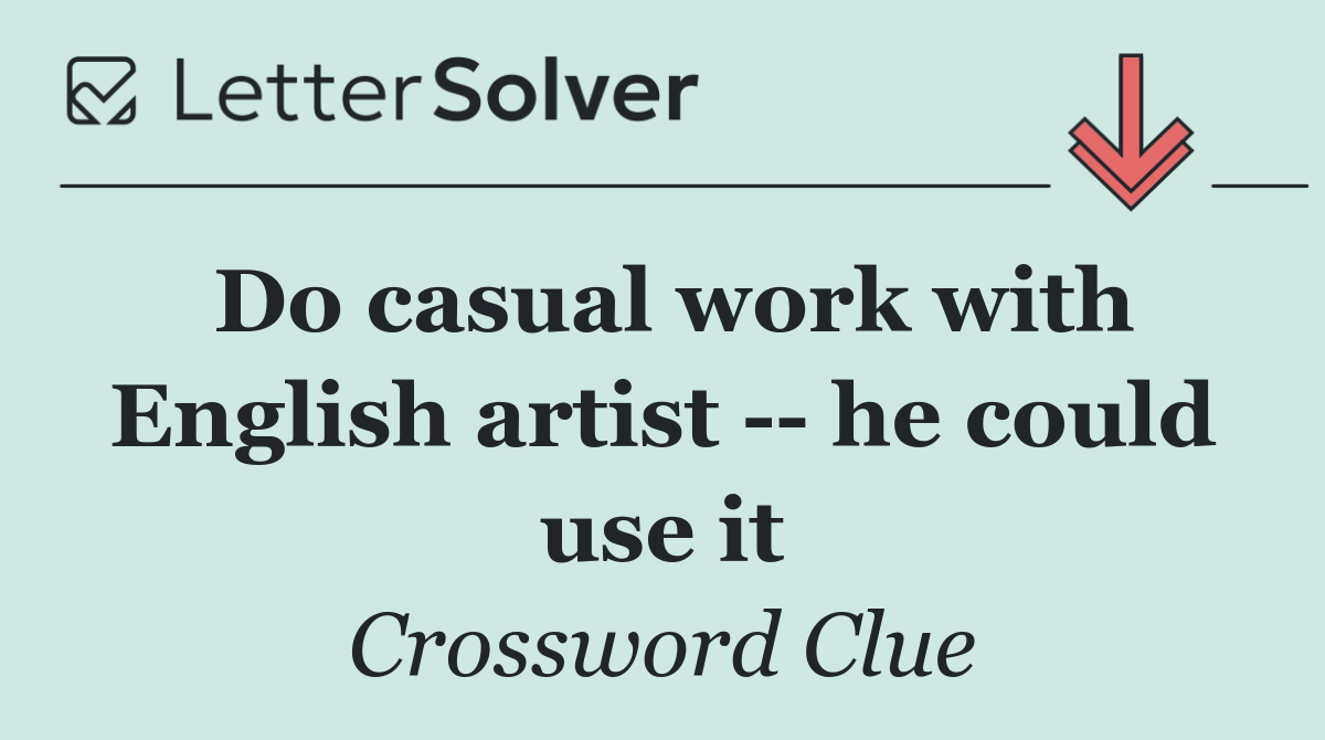 Do casual work with English artist    he could use it