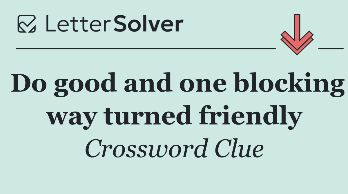 Do good and one blocking way turned friendly