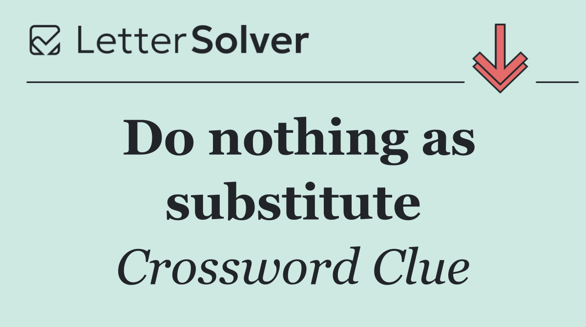 Do nothing as substitute