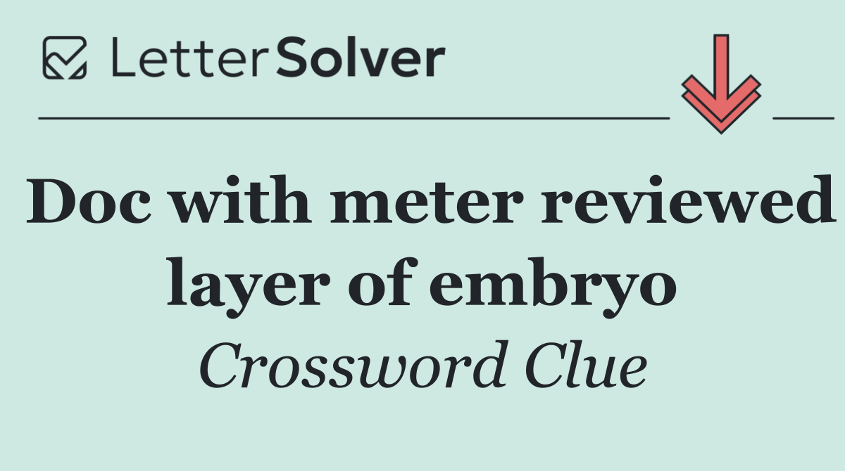 Doc with meter reviewed layer of embryo