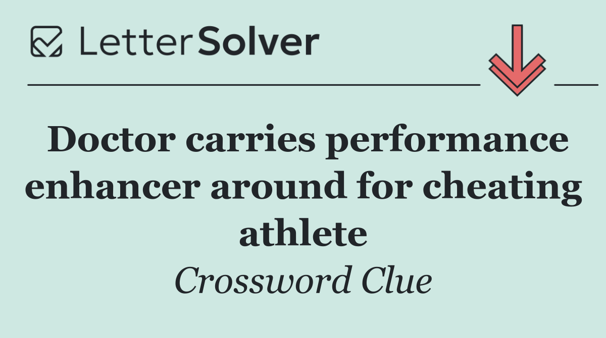 Doctor carries performance enhancer around for cheating athlete