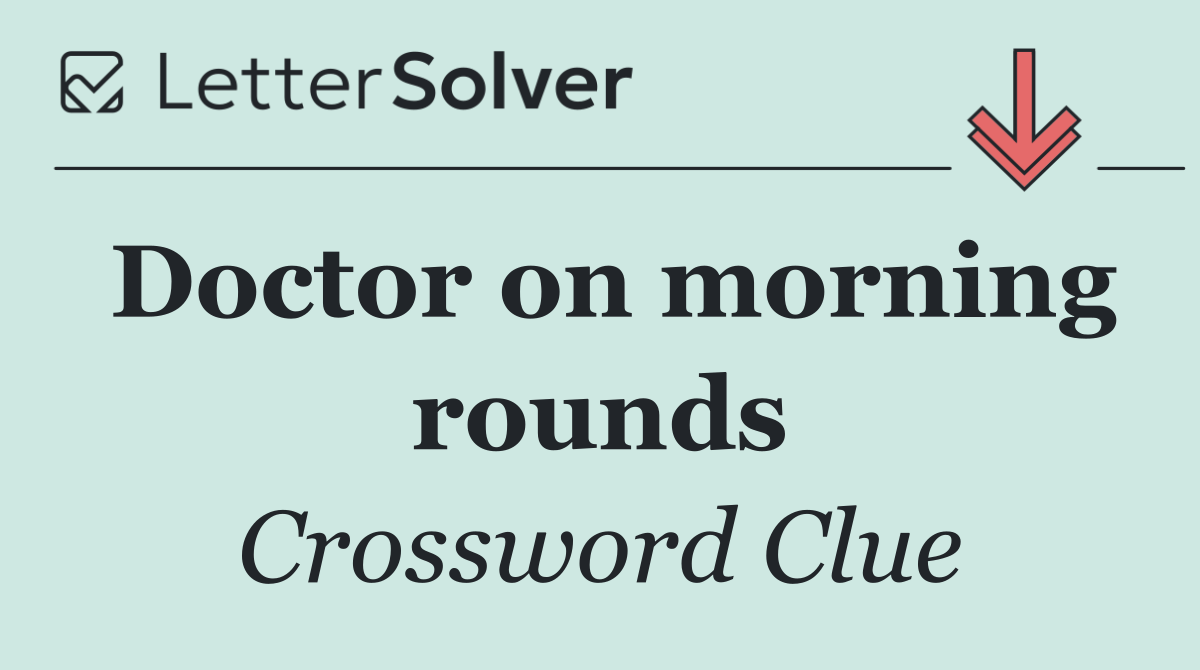 Doctor on morning rounds