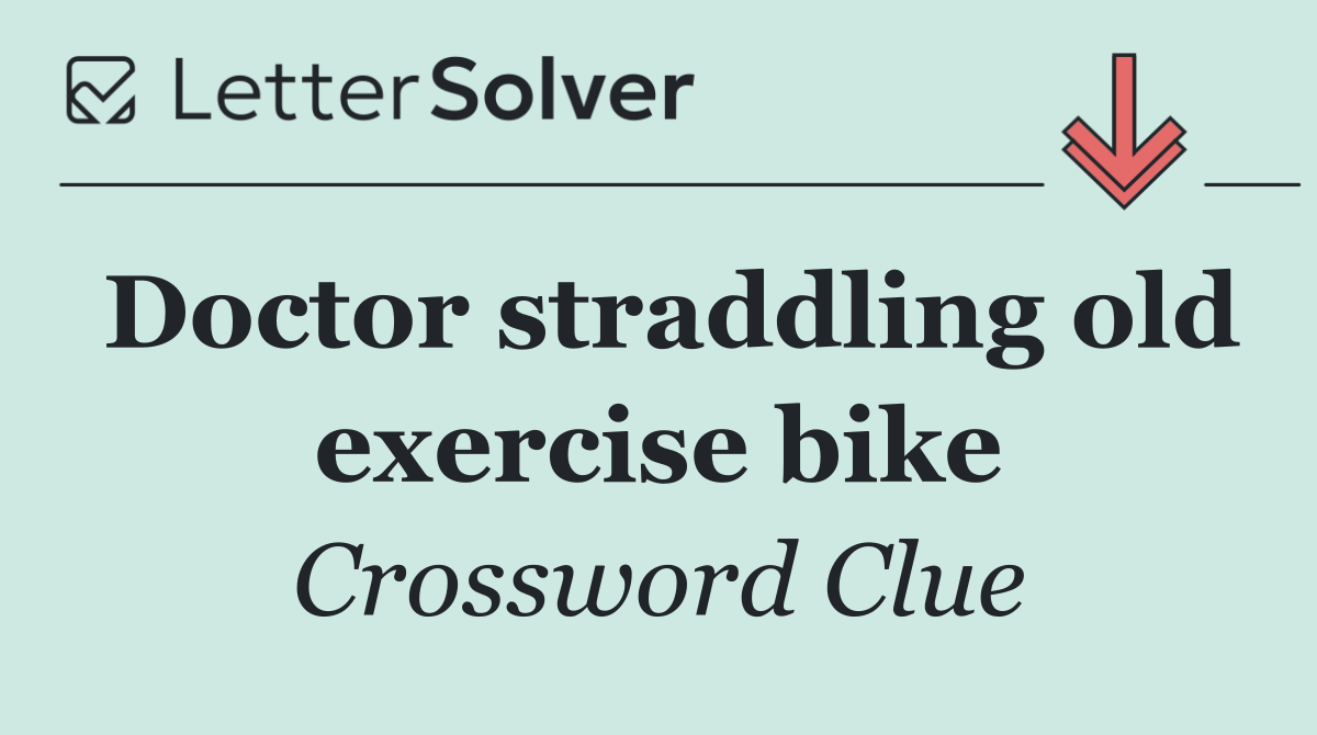 Doctor straddling old exercise bike