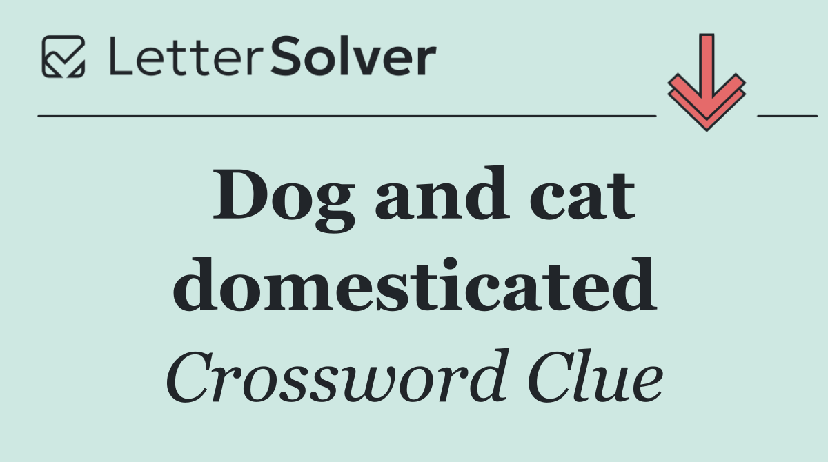 Dog and cat domesticated