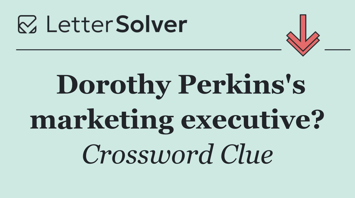 Dorothy Perkins's marketing executive?