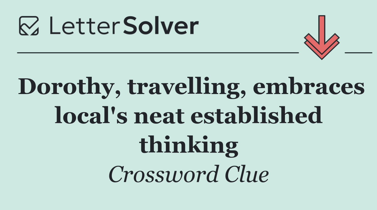 Dorothy, travelling, embraces local's neat established thinking