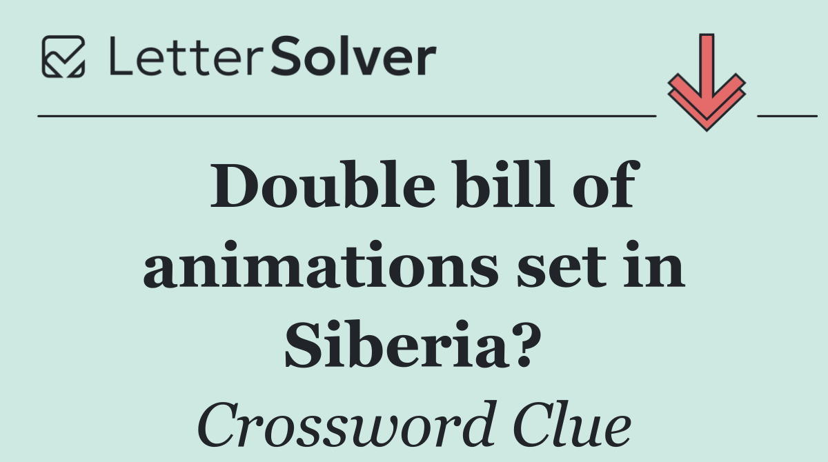 Double bill of animations set in Siberia?