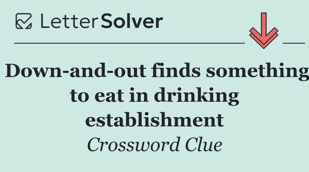 Down and out finds something to eat in drinking establishment