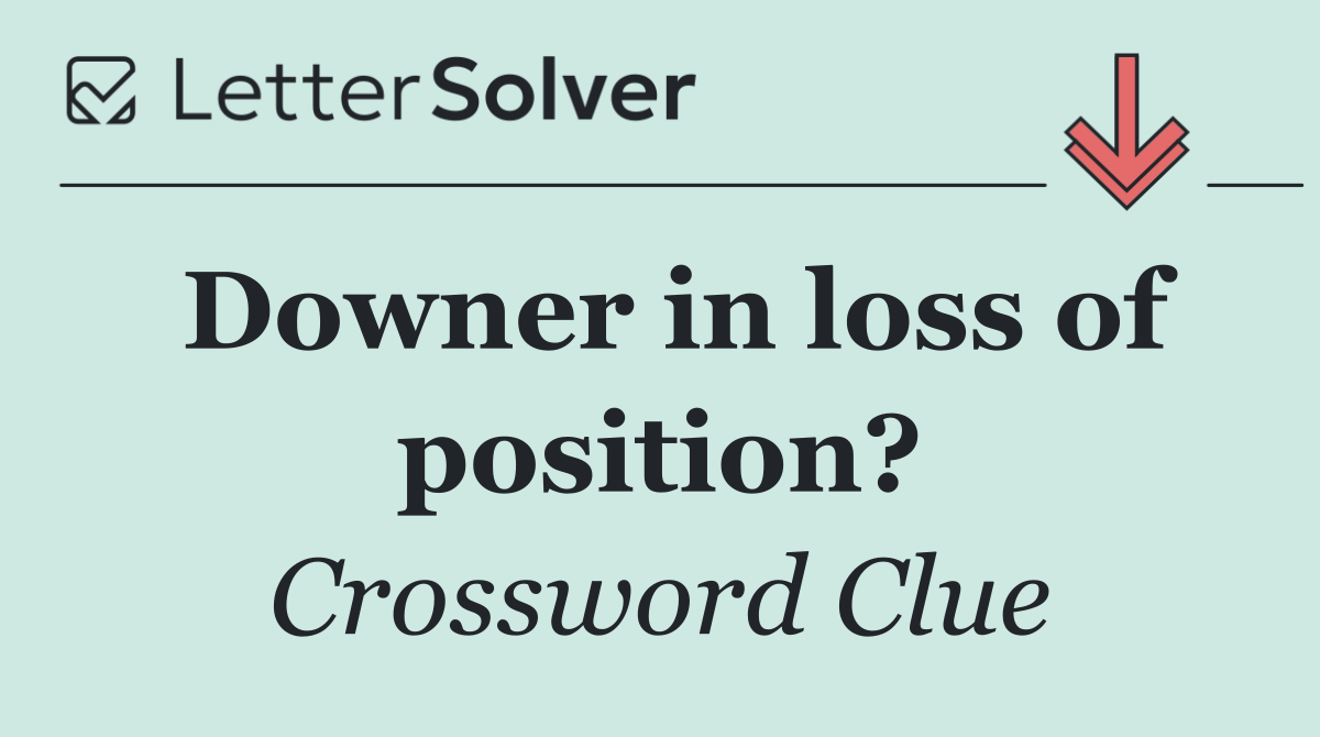 Downer in loss of position?