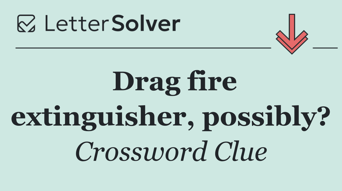 Drag fire extinguisher, possibly?