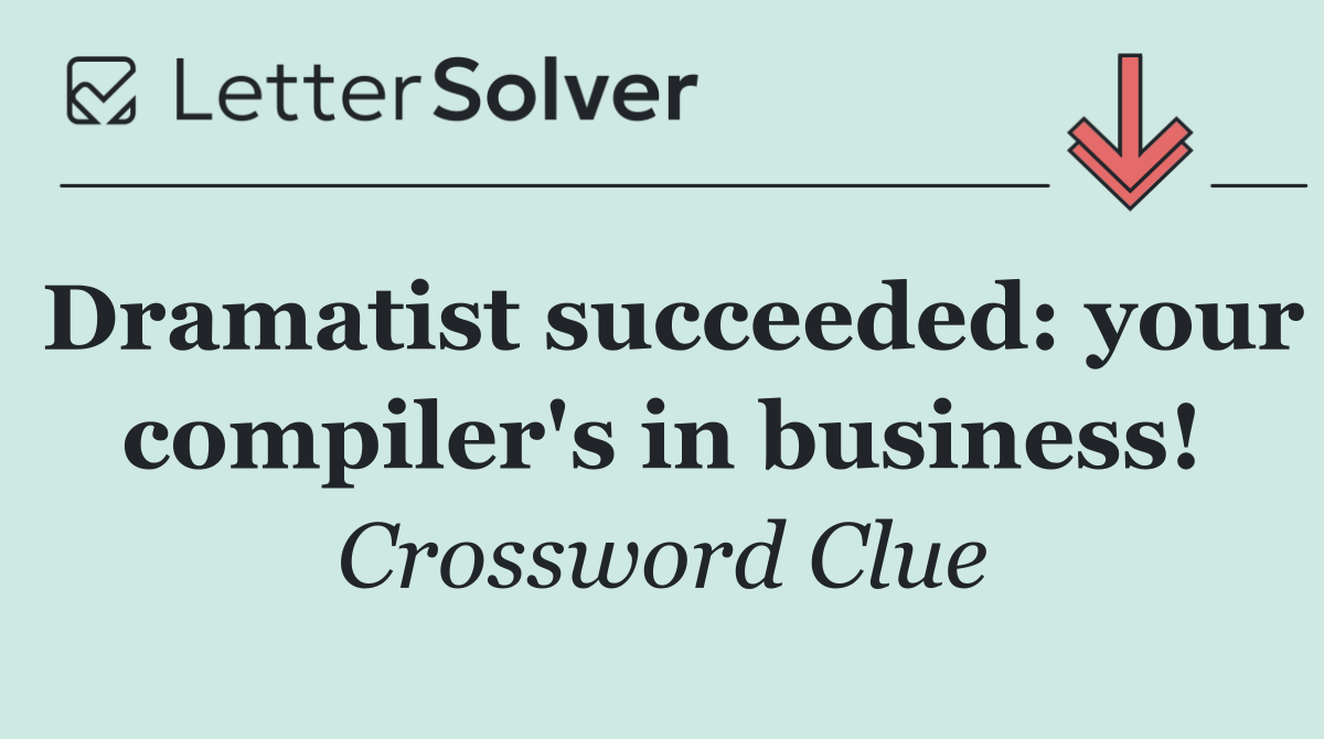 Dramatist succeeded: your compiler's in business!