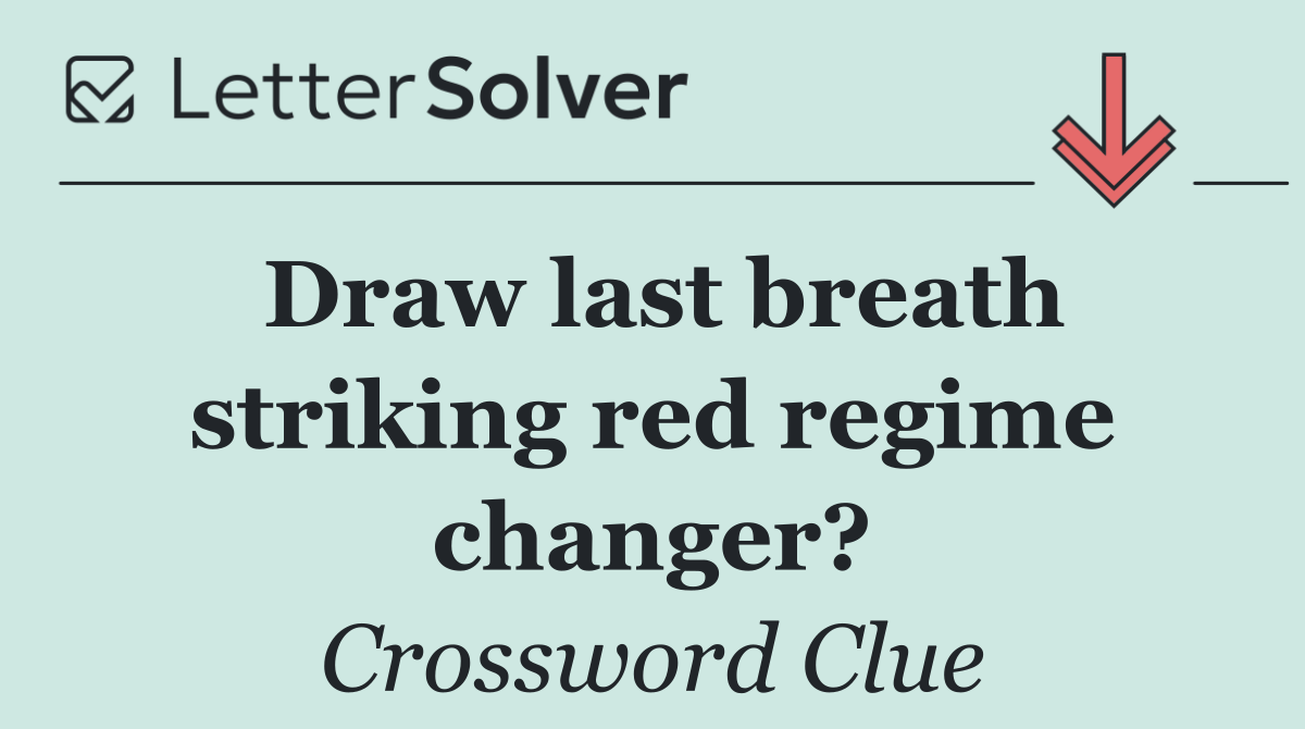 Draw last breath striking red regime changer?