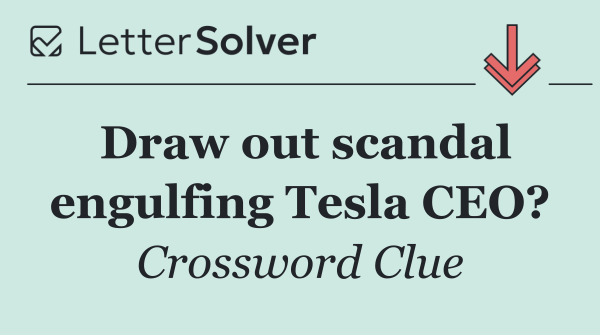 Draw out scandal engulfing Tesla CEO?