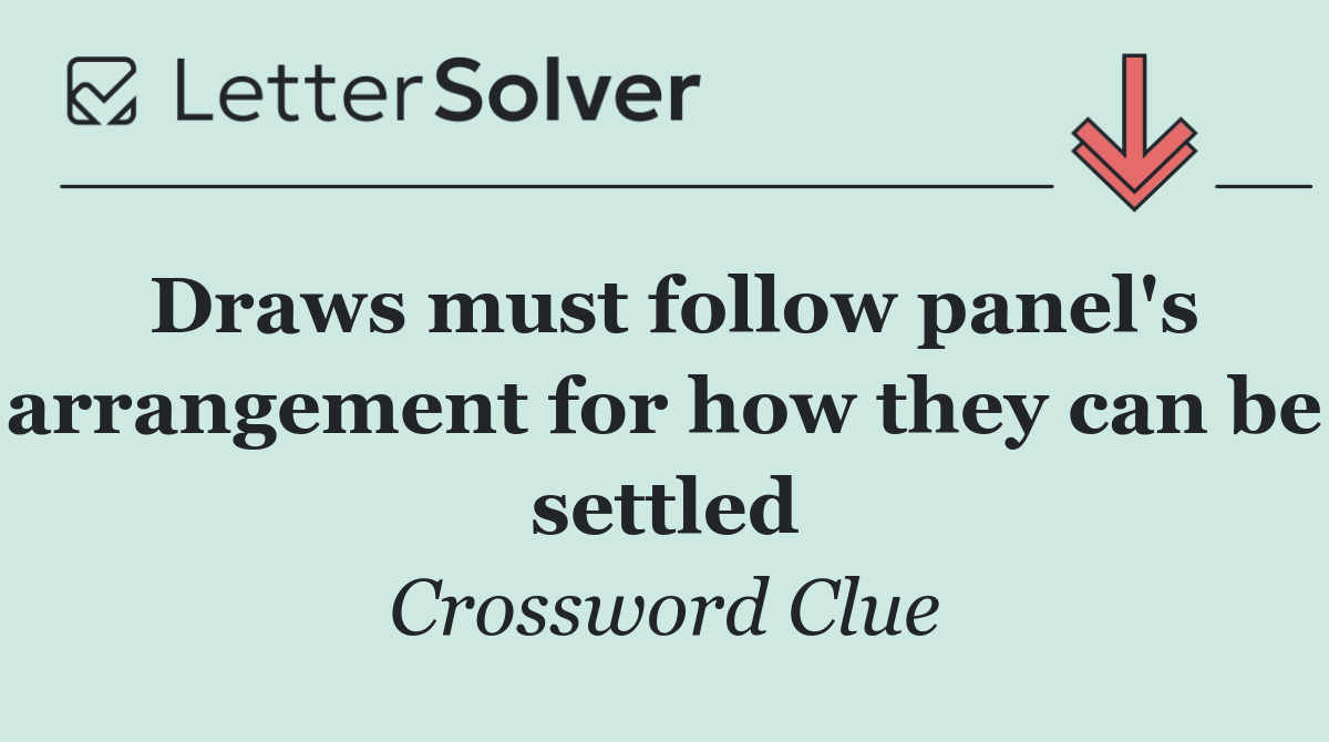 Draws must follow panel's arrangement for how they can be settled