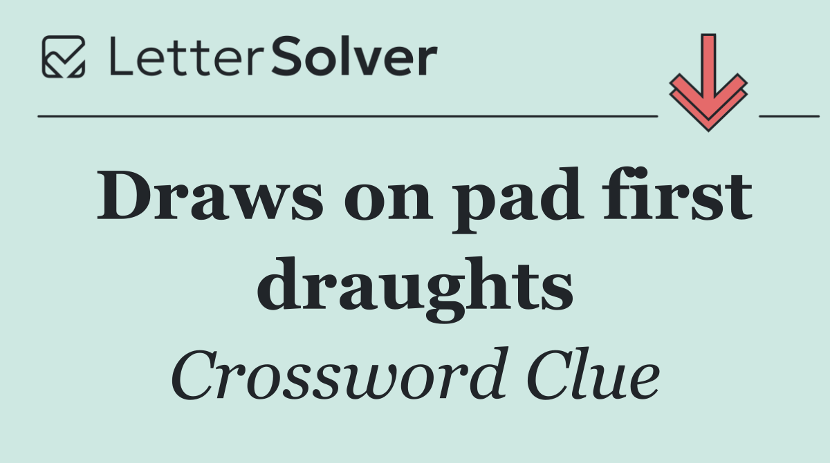 Draws on pad first draughts