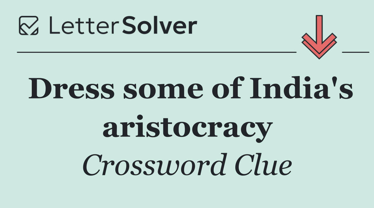 Dress some of India's aristocracy