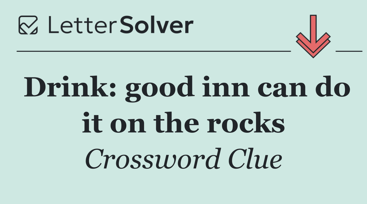 Drink: good inn can do it on the rocks