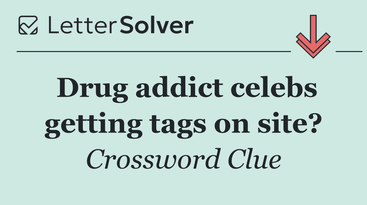 Drug addict celebs getting tags on site?
