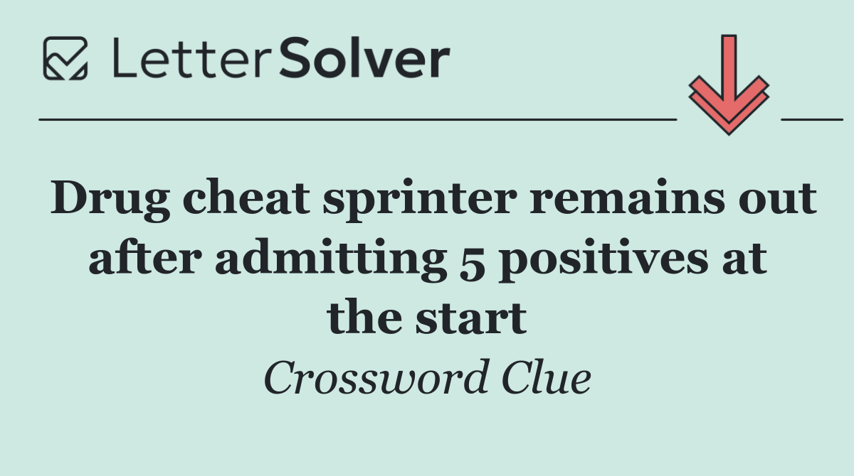 Drug cheat sprinter remains out after admitting 5 positives at the start