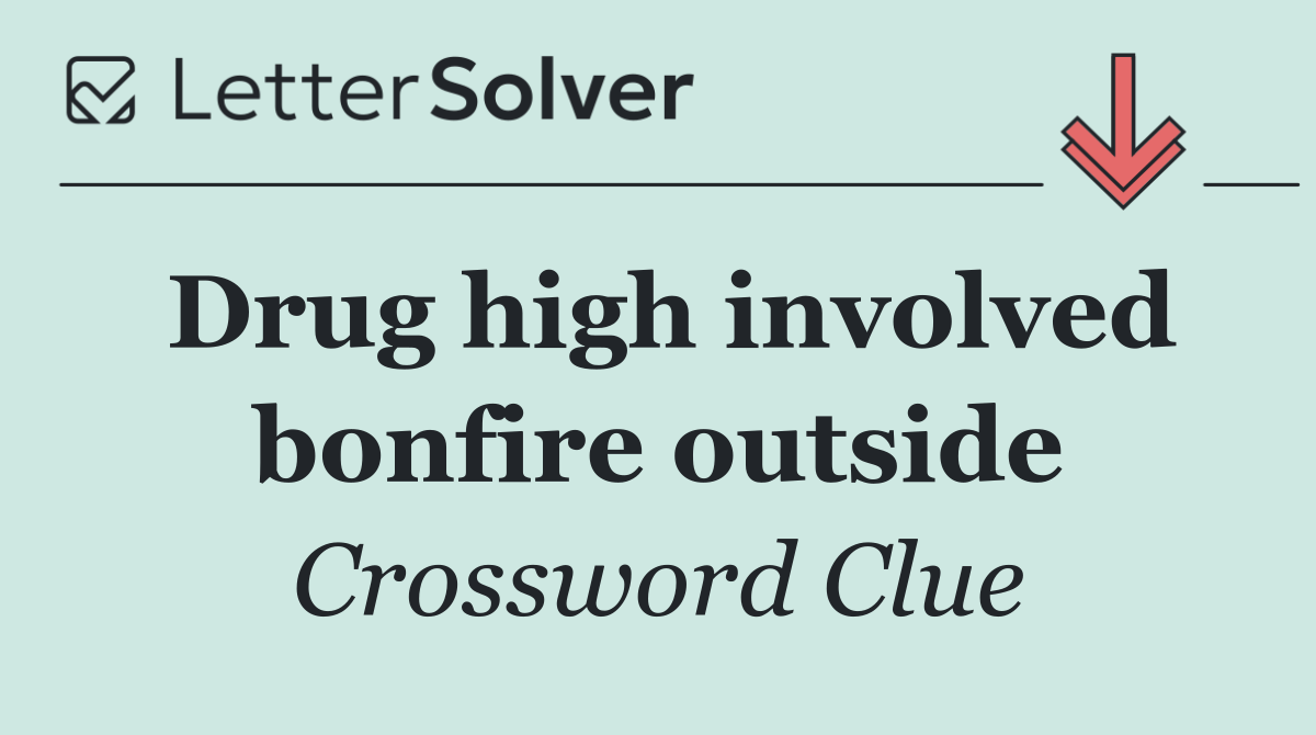 Drug high involved bonfire outside