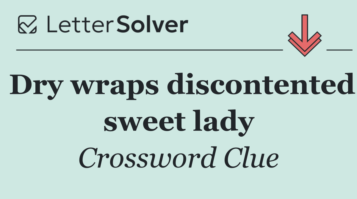 Dry wraps discontented sweet lady