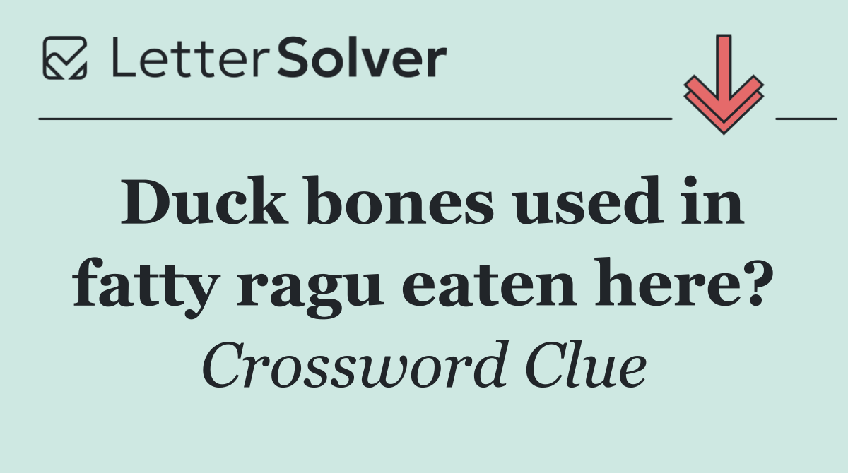 Duck bones used in fatty ragu eaten here?