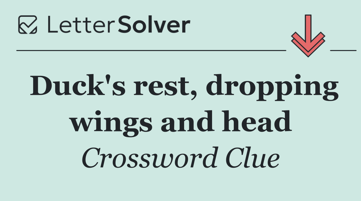 Duck's rest, dropping wings and head