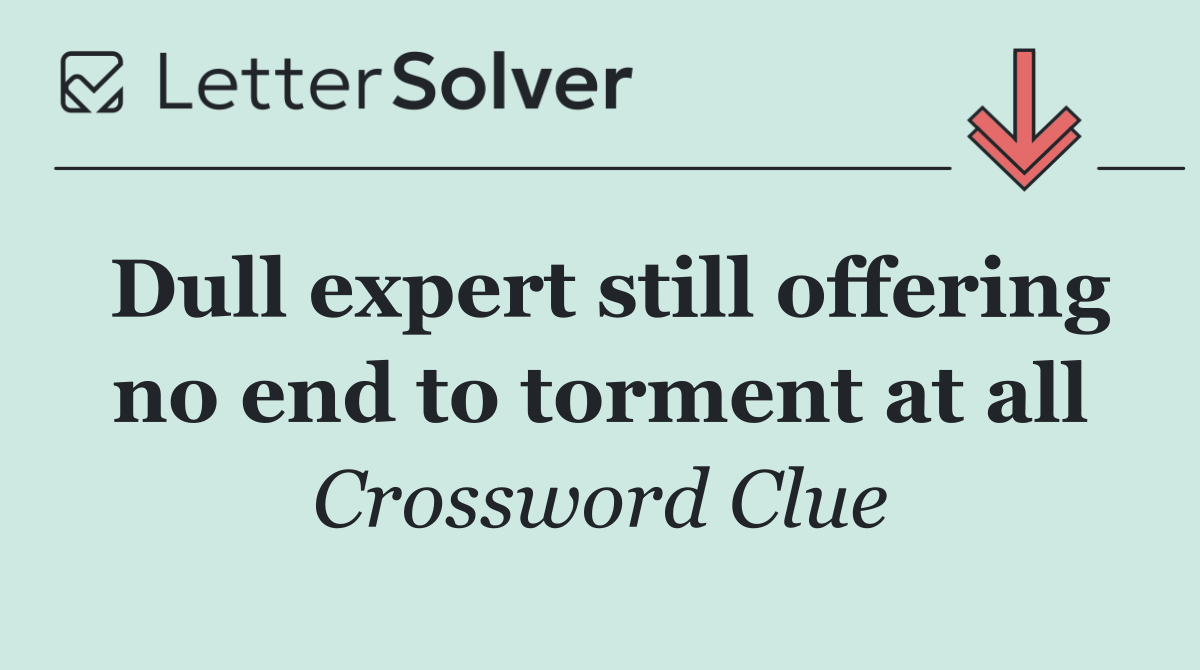 Dull expert still offering no end to torment at all