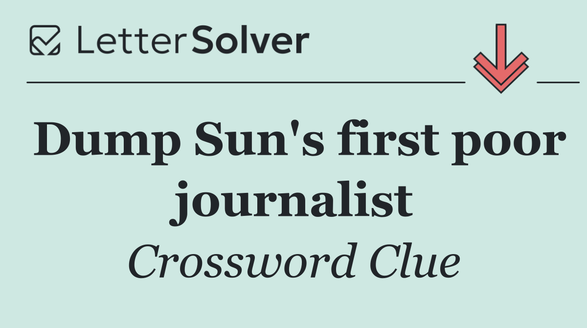 Dump Sun's first poor journalist