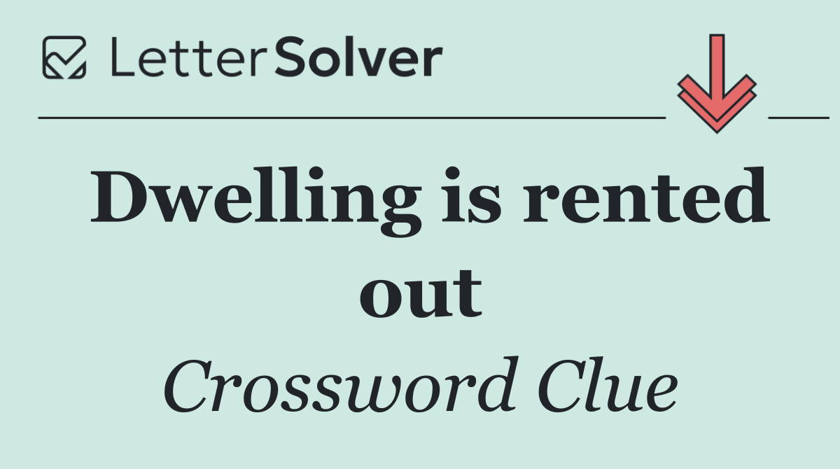 Dwelling is rented out