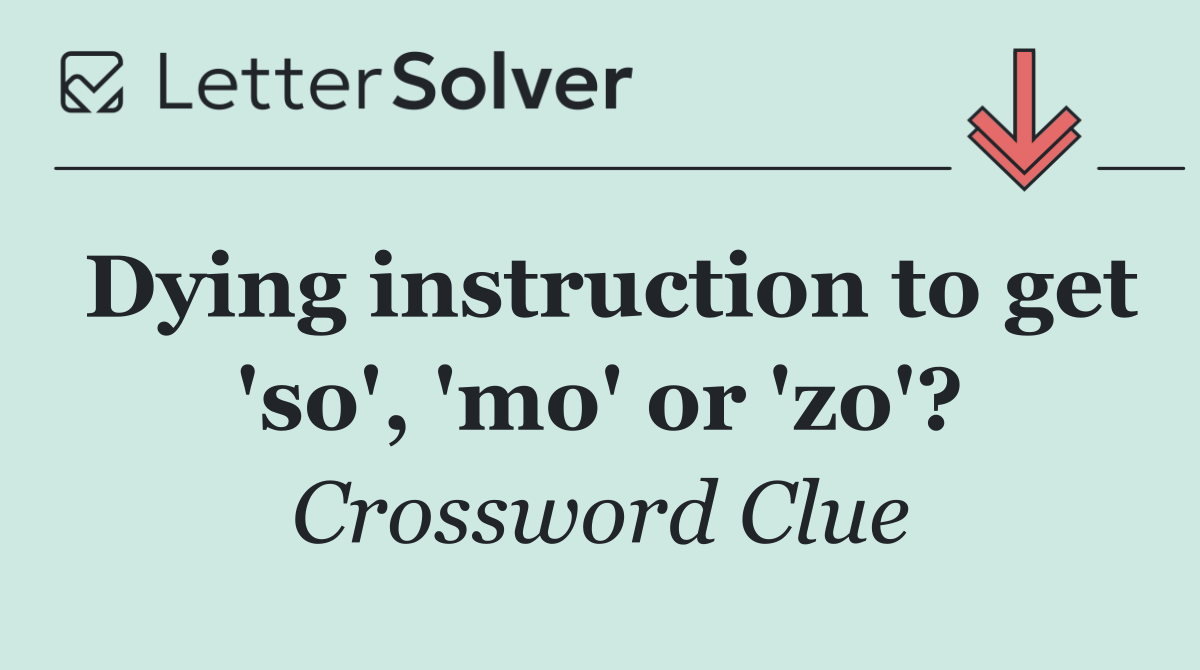 Dying instruction to get 'so', 'mo' or 'zo'?