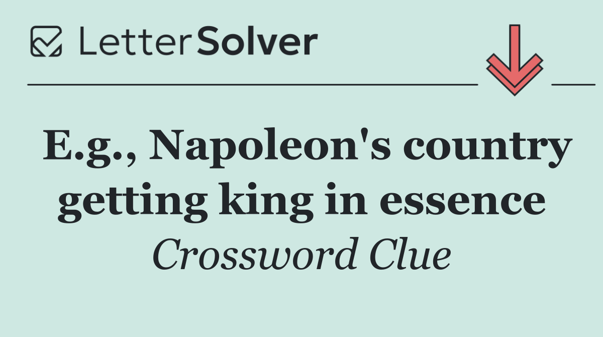 E.g., Napoleon's country getting king in essence