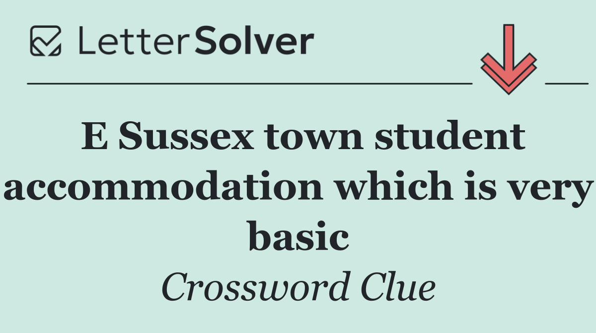 E Sussex town student accommodation which is very basic