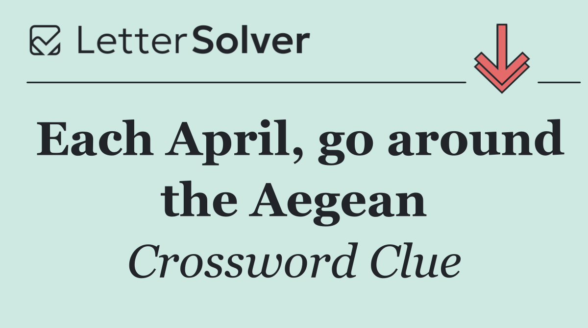 Each April, go around the Aegean