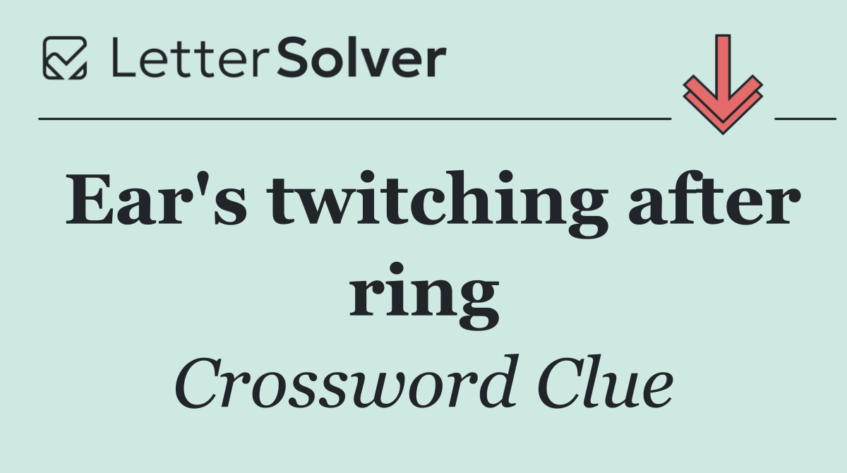 Ear's twitching after ring