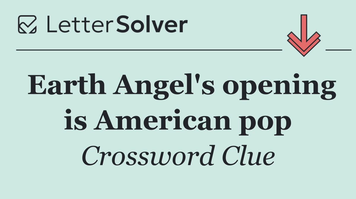 Earth Angel's opening is American pop