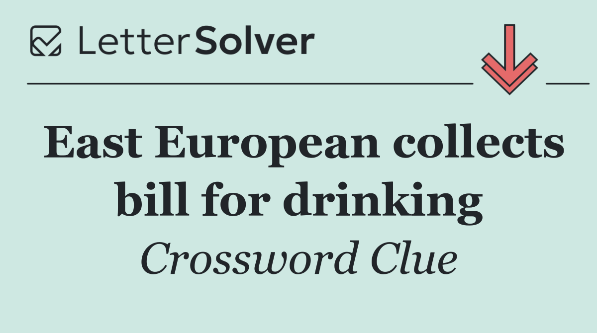 East European collects bill for drinking