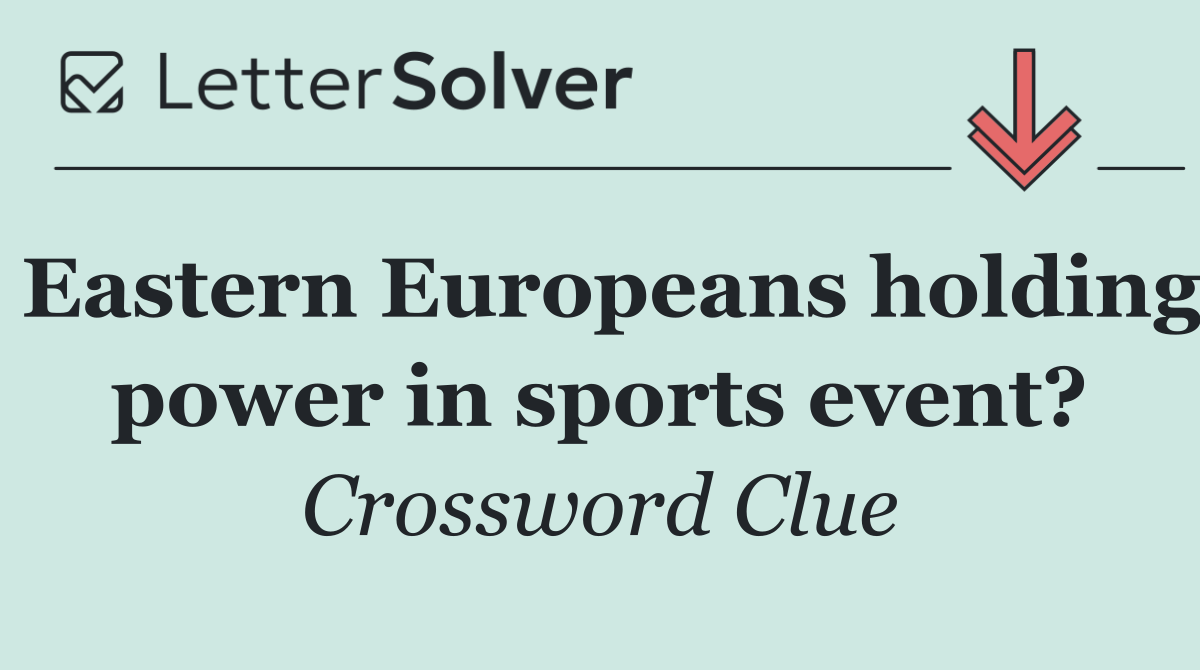 Eastern Europeans holding power in sports event?