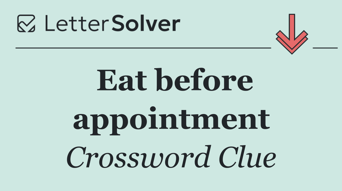 Eat before appointment