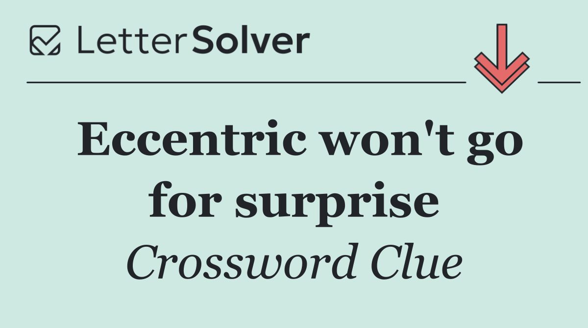 Eccentric won't go for surprise