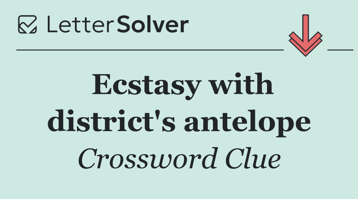 Ecstasy with district's antelope