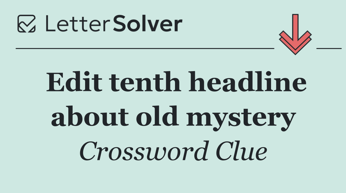 Edit tenth headline about old mystery